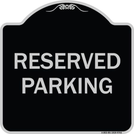 Signmission Designer Series-Reserved Parking 1, Black & Silver Heavy-Gauge Aluminum, 18" x 18", BS-1818-9766 A-DES-BS-1818-9766